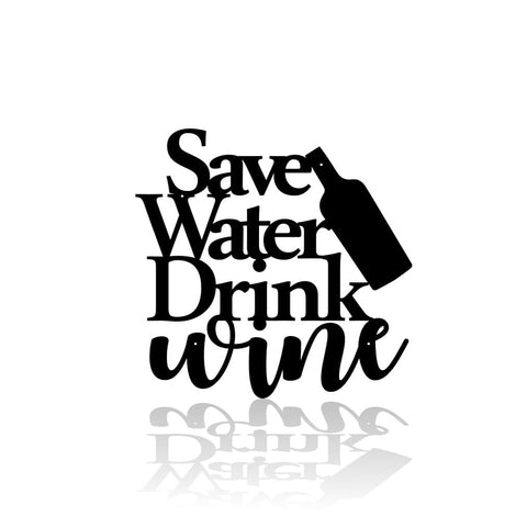 Save Water Drink Wine With Wine Bottle-advanced-metal-art.myshopify.com