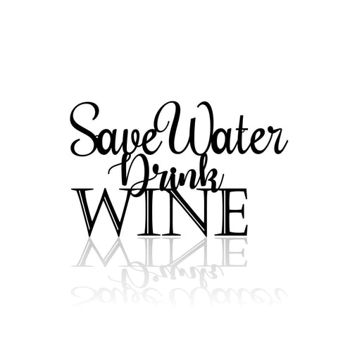 Save Water Drink Wine-advanced-metal-art.myshopify.com